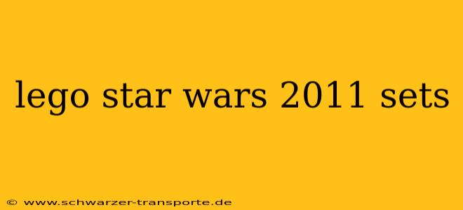 lego star wars 2011 sets