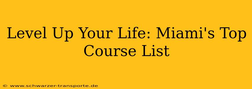 Level Up Your Life: Miami's Top Course List