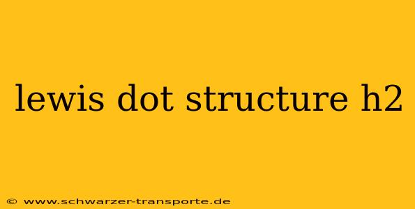 lewis dot structure h2