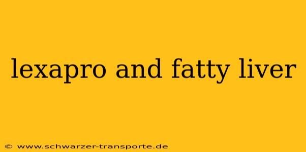 lexapro and fatty liver