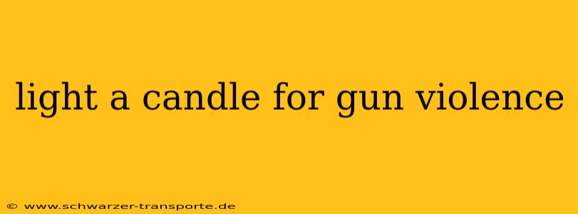 light a candle for gun violence