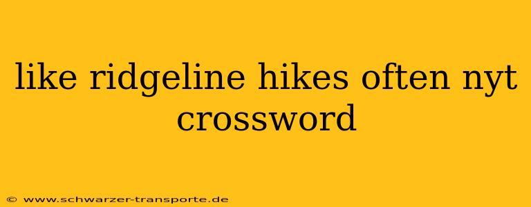 like ridgeline hikes often nyt crossword