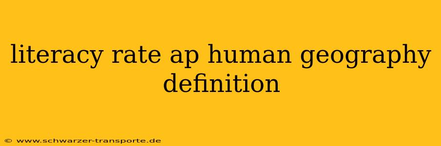 literacy rate ap human geography definition