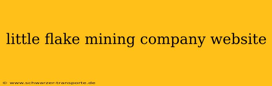 little flake mining company website
