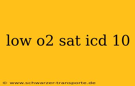 low o2 sat icd 10