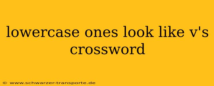 lowercase ones look like v's crossword