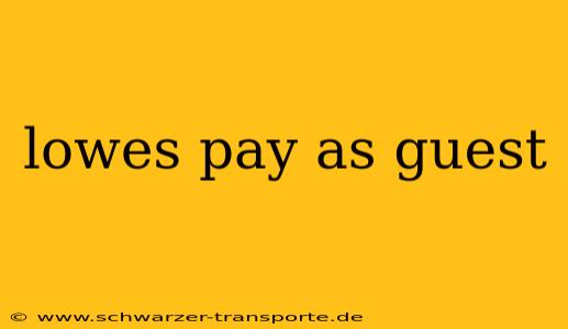 lowes pay as guest