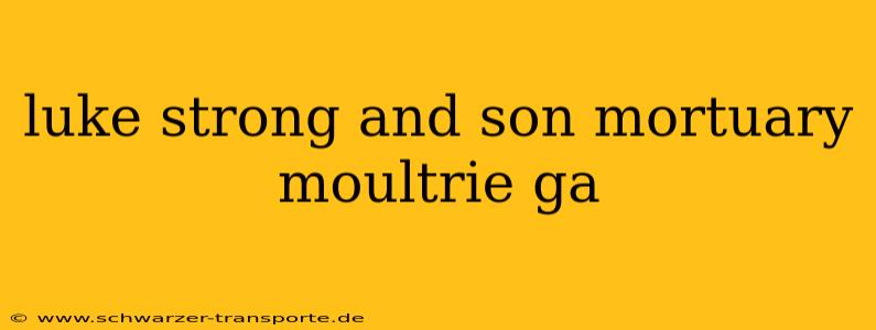 luke strong and son mortuary moultrie ga