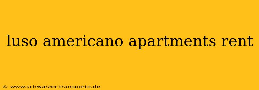 luso americano apartments rent