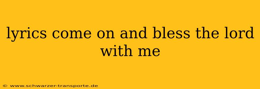 lyrics come on and bless the lord with me