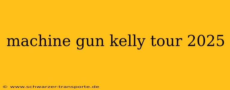 machine gun kelly tour 2025