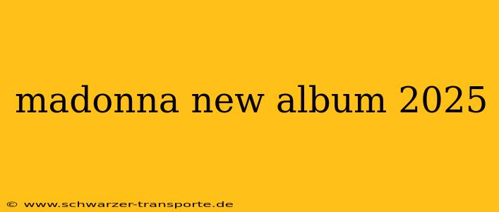 madonna new album 2025