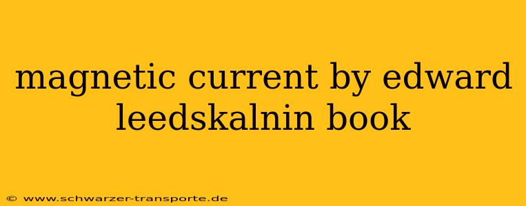 magnetic current by edward leedskalnin book