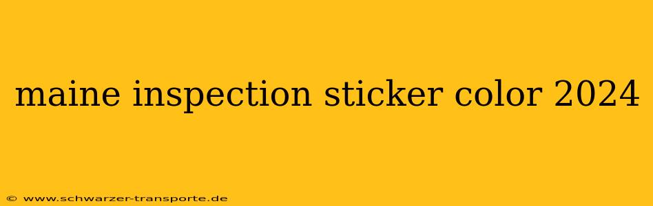 maine inspection sticker color 2024