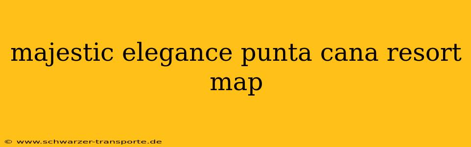 majestic elegance punta cana resort map