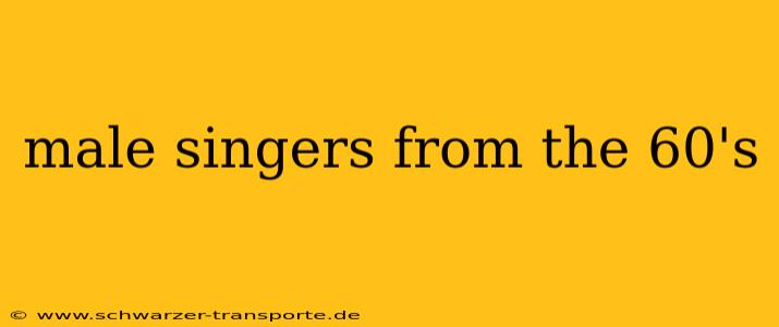 male singers from the 60's