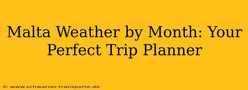 Malta Weather by Month: Your Perfect Trip Planner