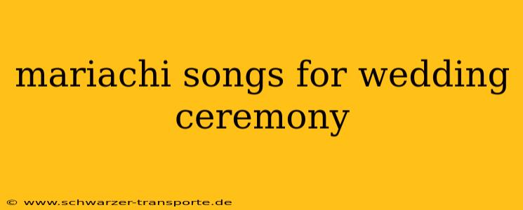 mariachi songs for wedding ceremony