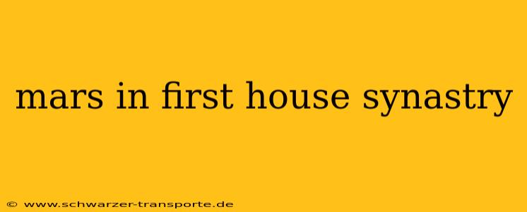 mars in first house synastry