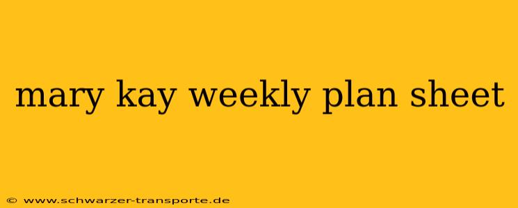 mary kay weekly plan sheet