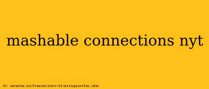 mashable connections nyt