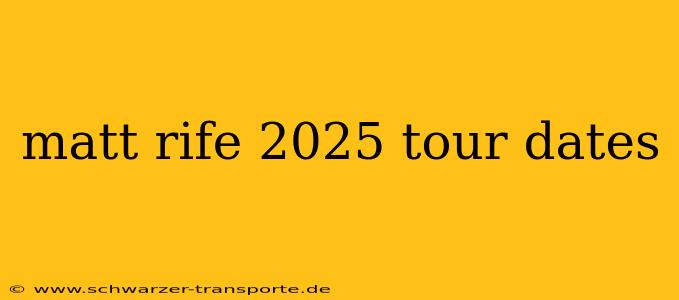 matt rife 2025 tour dates