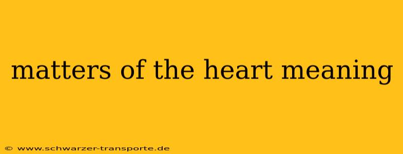matters of the heart meaning