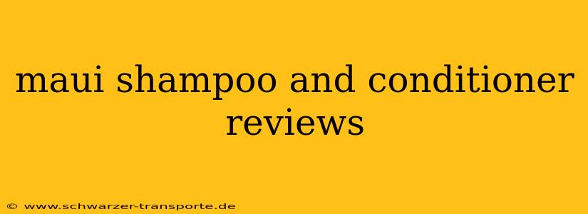 maui shampoo and conditioner reviews