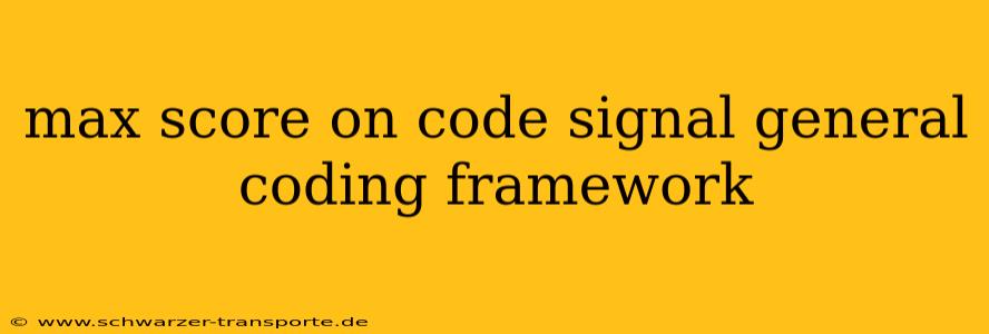 max score on code signal general coding framework