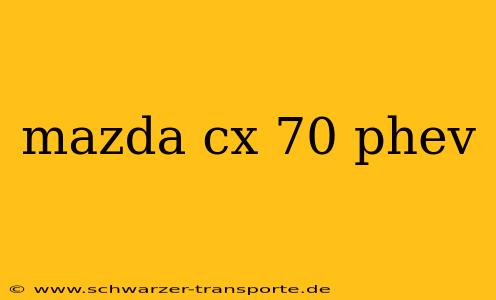 mazda cx 70 phev