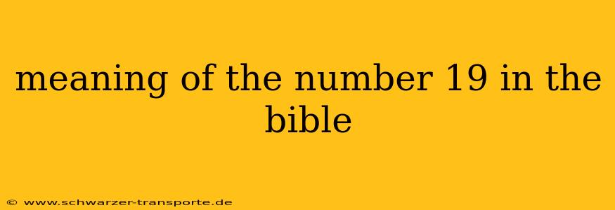 meaning of the number 19 in the bible