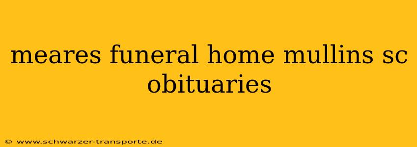 meares funeral home mullins sc obituaries