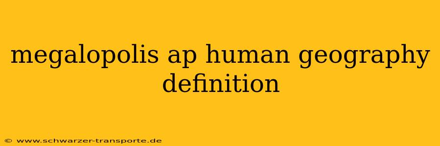 megalopolis ap human geography definition