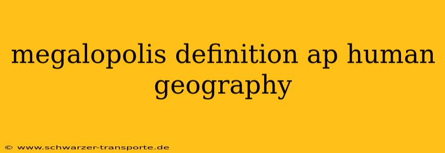 megalopolis definition ap human geography