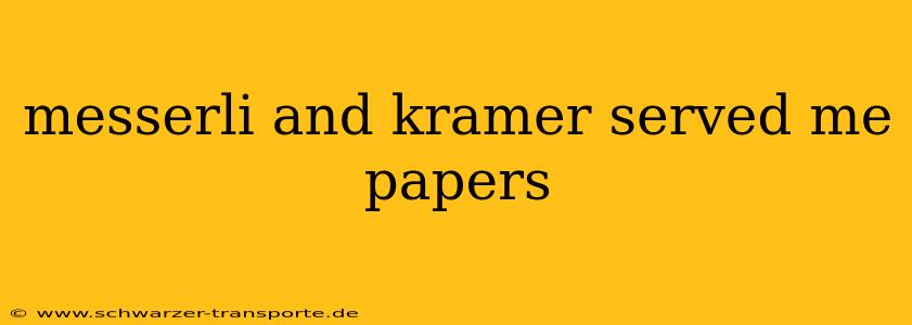 messerli and kramer served me papers