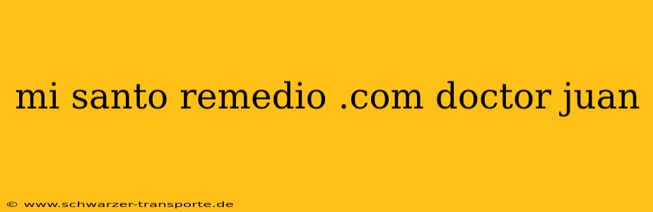 mi santo remedio .com doctor juan