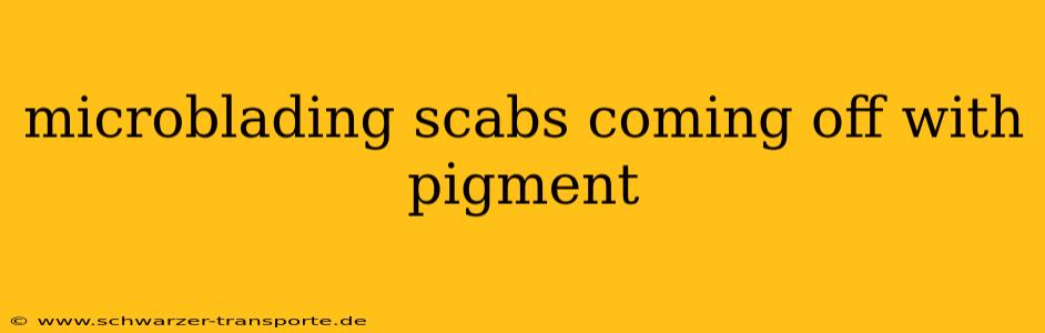 microblading scabs coming off with pigment