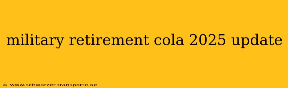 military retirement cola 2025 update