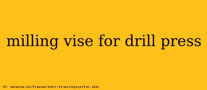milling vise for drill press