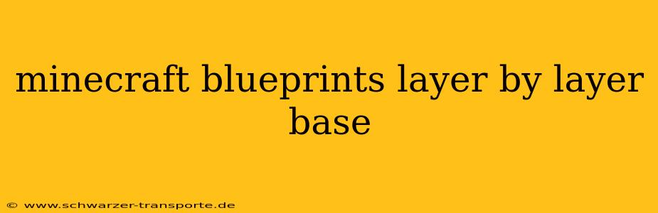 minecraft blueprints layer by layer base