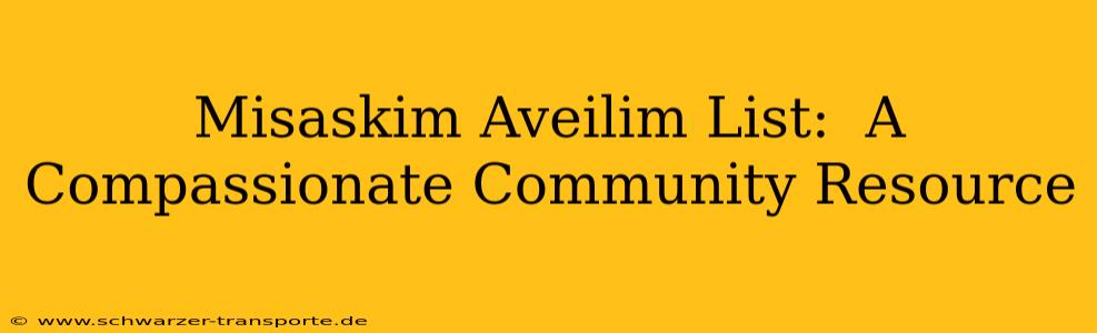 Misaskim Aveilim List:  A Compassionate Community Resource