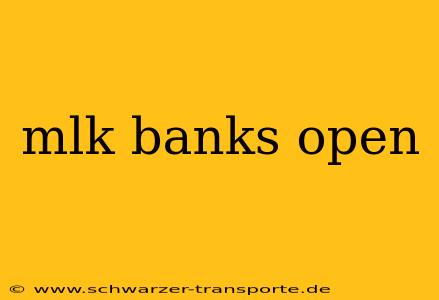 mlk banks open