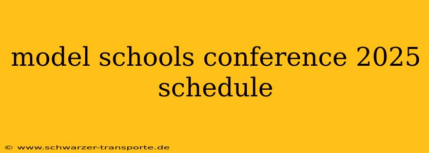 model schools conference 2025 schedule
