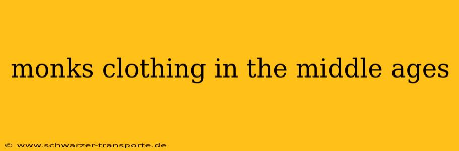 monks clothing in the middle ages