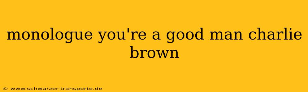 monologue you're a good man charlie brown