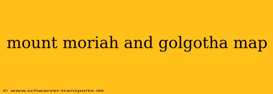 mount moriah and golgotha map