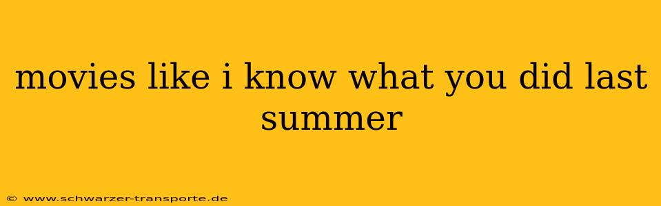 movies like i know what you did last summer