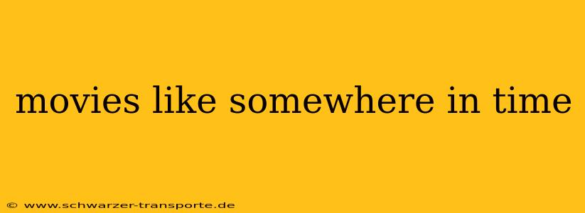movies like somewhere in time