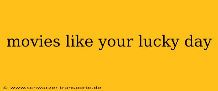 movies like your lucky day