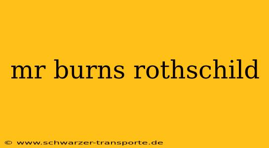 mr burns rothschild